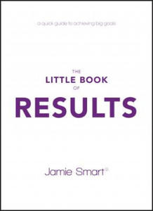 Little Book of Results - A Quick Guide to Achieving Big Goals - 2861939471