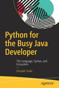 Python for the Busy Java Developer: The Language, Syntax, and Ecosystem - 2877314860