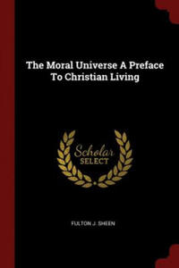 Moral Universe a Preface to Christian Living - 2873992816