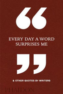 Every Day a Word Surprises Me & Other Quotes by Writers - 2875674688