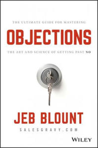 Objections - The Ultimate Guide for Mastering The Art and Science of Getting Past No - 2861875100