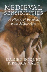 Medieval Sensibilities - A History of Emotions in the Middle Ages - 2872520475