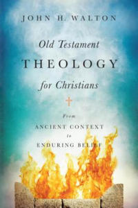Old Testament Theology for Christians - From Ancient Context to Enduring Belief - 2877645531
