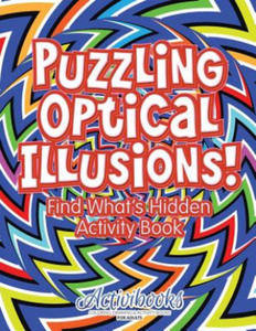 Puzzling Optical Illusions! Find What's Hidden Activity Book - 2867160865