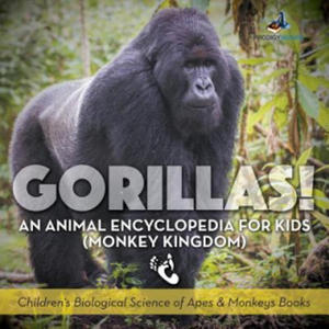 Gorillas! an Animal Encyclopedia for Kids (Monkey Kingdom) - Children's Biological Science of Apes & Monkeys Books - 2875665870