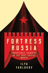 Fortress Russia - Conspiracy Theories in Post-Soviet Russia - 2875681082