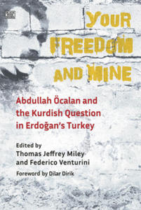 Your Freedom and Mine - Abdullah Ocalan and the Kurdish Question in Erdogan`s Turkey - 2861905756