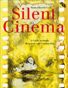 Silent Cinema: A Guide to Study, Research and Curatorship - 2864071443