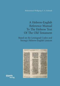 Hebrew-English Reference Manual To The Hebrew Text Of The Old Testament. Based on the Leningrad Codex and Strong's Hebrew-English Lexicon - 2866871939