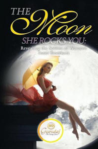 The Moon She Rocks YOU: Secrets of a woman's inner nature - 2877287077