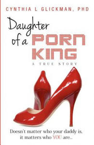Daughter of a Porn King: Doesn't Matter Who Your Daddy is, it Matters Who YOU Are - 2877501655