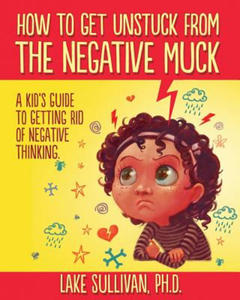 How To Get Unstuck From The Negative Muck - 2867751158