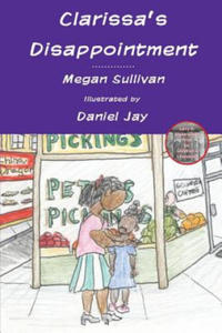 Clarissa's Disappointment: And Resources for Families, Teachers and Counselors of Children of Incarcerated Parents - 2876627959