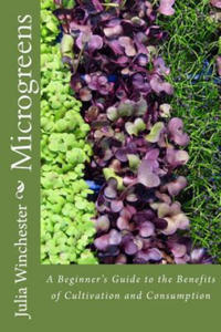 Microgreens: : A Beginner's Guide to the Benefits of Cultivation and Consumption - 2868070913