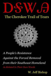 Agatahi: The Cherokee Trail of Tears: A People's Resistance Against the Forced Removal from their Southeast Homeland as Related - 2876615506