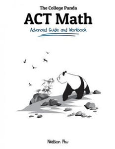 The College Panda's ACT Math: Advanced Guide and Workbook - 2878630831