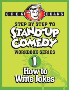 Step By Step to Stand-Up Comedy - Workbook Series: Workbook 1: How to Write Jokes - 2861944488