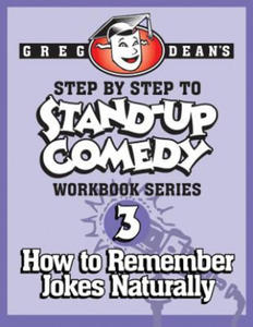 Step By Step to Stand-Up Comedy - Workbook Series: Workbook 3: How to Remember Jokes Naturally - 2861886517