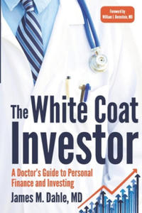 The White Coat Investor: A Doctor's Guide To Personal Finance And Investing - 2874800904