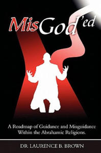 MisGod'ed: A Roadmap of Guidance and Misguidance in the Abrahamic Religions - 2877501650