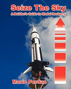 Seize the Sky: A Builder's Guide to Model Rocketry - 2869252960
