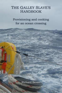 The Galley Slave's Handbook: Provisioning and cooking for an Atlantic crossing - 2876462240