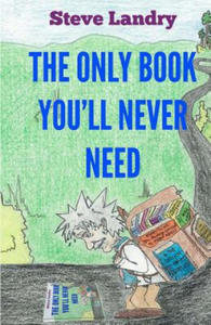 The Only Book You'll Never Need: An Insider's Look at Everything You Never Needed to Know - 2875132139