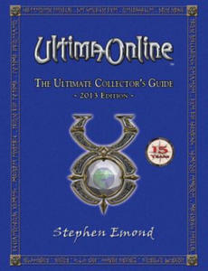 Ultima Online: The Ultimate Collector's Guide: 2013 Edition - 2873974071