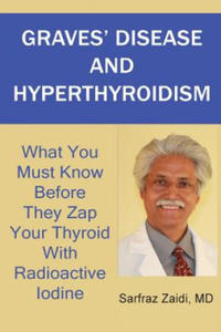 Graves' Disease And Hyperthyroidism: What You Must Know Before They Zap Your Thyroid With Radioactive Iodine - 2867608396