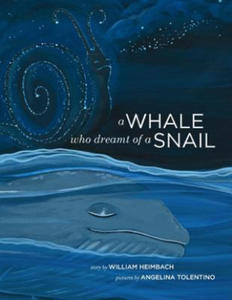 A Whale Who Dreamt of a Snail: A bedtime picture book about our dreams, and how we are connected to the other inhabitants of our world. - 2878439654