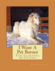 I Want A Pet Borzoi: Fun Learning Activities - 2862292929