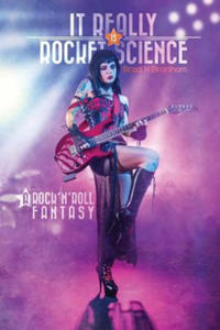 It Really IS Rocket Science, A Rock'n'Roll Fantasy: A Rock'n'Roll Fantasy - 2877962508