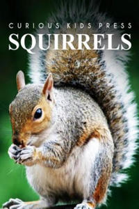 Squirrel - Curious Kids Press: Kids book about animals and wildlife, Children's books 4-6 - 2861862688