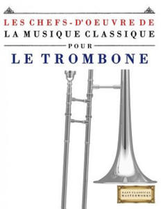 Les Chefs-d'Oeuvre de la Musique Classique Pour Le Trombone: Pi - 2872520473