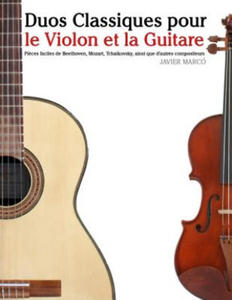 Duos Classiques pour le Violon et la Guitare: Pi?ces faciles de Beethoven, Mozart, Tchaikovsky, ainsi que d'autres compositeurs - 2871688835