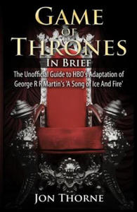 Game of Thrones In Brief: The Unofficial Guide to HBO's Adaptation of George R R Martin's 'A Song of Ice And Fire' - 2865803426