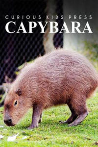 Capybara - Curious Kids Press: Kids book about animals and wildlife, Children's books 4-6 - 2876229024