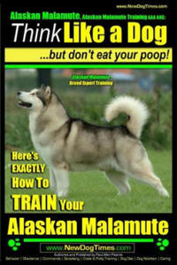 Alaskan Malamute, Alaskan Malamute Training AAA AKC: Think Like a Dog, but Don't Eat Your Poop! - Alaskan Malamute Breed Expert Training -: Here's EXA - 2876615505