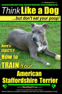 American Staffordshire Terrier, American Staffordshire Terrier Training AAA AKC: Think Like a Dog, but Don't Eat Your Poop! - American Staffordshire T - 2864200525