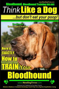 Bloodhound, Bloodhound Training AAA Akc: - Think Like a Dog, But Don't Eat Your Poop! - Bloodhound Breed Expert Training -: Here's Exactly How to Trai - 2861879802