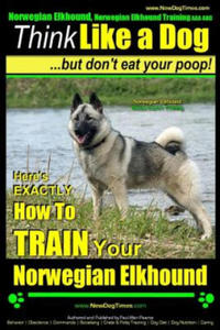 Norwegian Elkhound, Norwegian Elkhound Training AAA AKC - Think Like a Dog But Don't Eat Your Poop! - Norwegian Elkhound Breed Expert Training: Here's - 2861890663