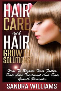 Hair Care And Hair Growth Solutions: How To Regrow Your Hair Faster, Hair Loss Treatment And Hair Growth Remedies - 2874800883