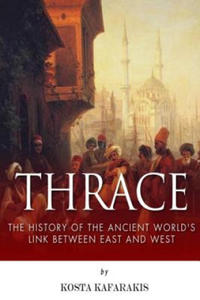 Thrace: The History of the Ancient World's Link Between East and West - 2865232208