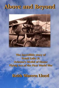 Above and Beyond: The Incredible Story of Frank Luke Jr., Arizona's Medal of Honor Flying Ace of the First World War - 2861922306