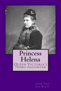 Princess Helena: Queen Victoria's third daughter - 2873332022