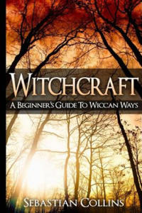 Witchcraft: A Beginner's Guide To Wiccan Ways: Symbols, Witch Craft, Love Potions Magick, Spell, Rituals, Power, Wicca, Witchcraft - 2861886514