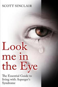 Look me In The Eye: A Complete Guide to Living with Asperger's Syndrome - 2868557027