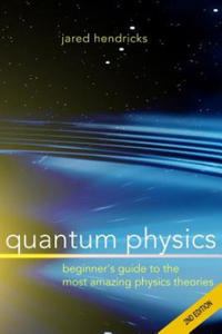 Quantum Physics: Superstrings, Einstein & Bohr, Quantum Electrodynamics, Hidden Dimensions and Other Most Amazing Physics Theories - Ul - 2861920587