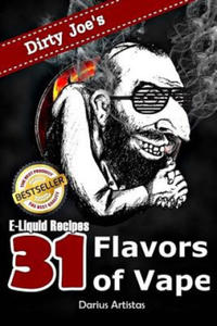 E-Liquid Recipes: 31 Flavors of Vape. (Dirty Joe's awesome E-Juice mix list.) - 2861984458