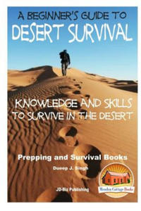 A Beginner's Guide to Desert Survival Skills: Knowledge and Skills to Survive in the Desert - 2872336754